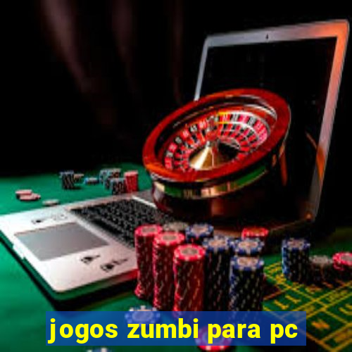 jogos zumbi para pc